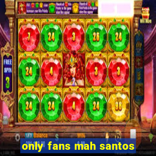 only fans mah santos